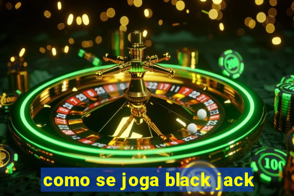 como se joga black jack