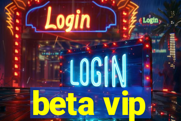 beta vip