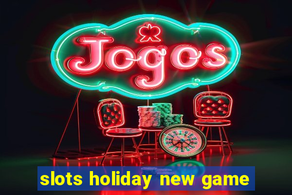 slots holiday new game