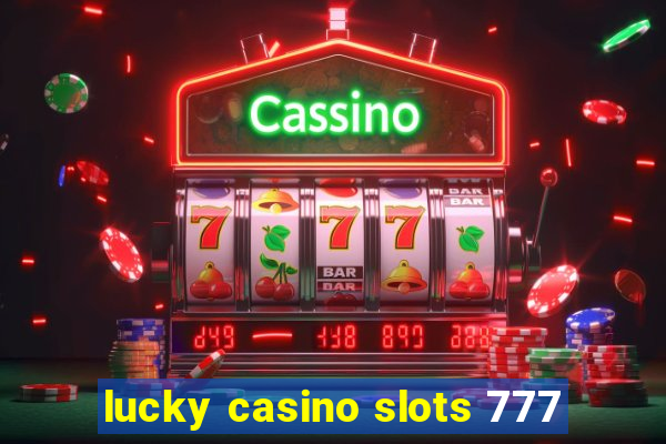 lucky casino slots 777