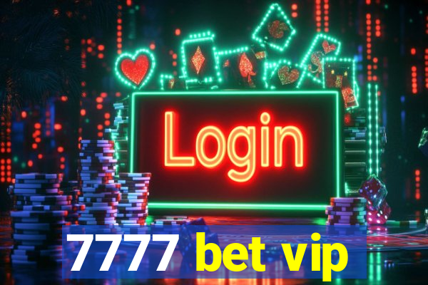 7777 bet vip