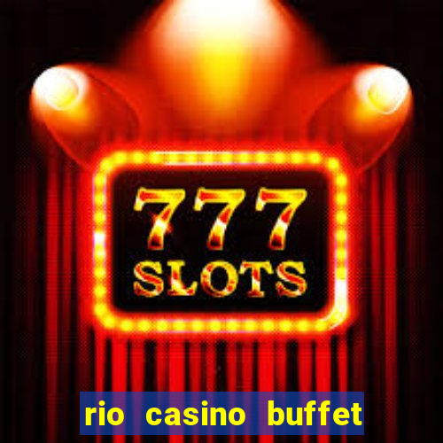 rio casino buffet las vegas