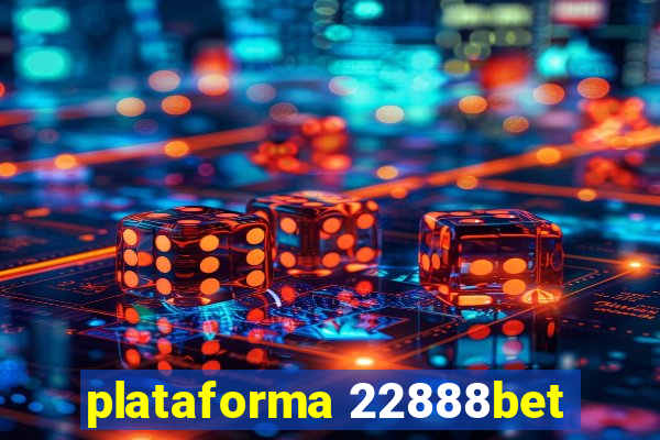 plataforma 22888bet