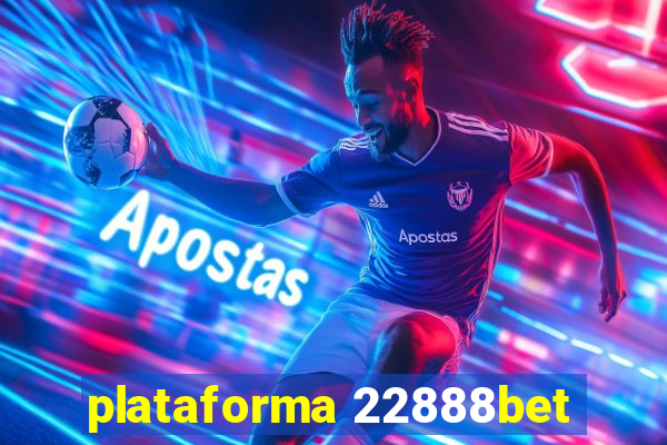 plataforma 22888bet