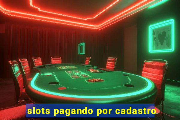 slots pagando por cadastro