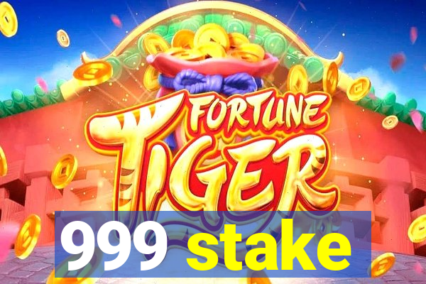 999 stake