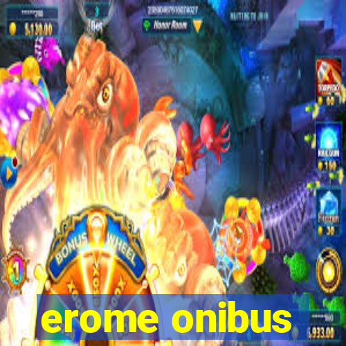 erome onibus