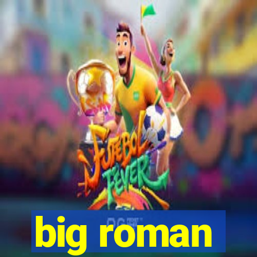 big roman