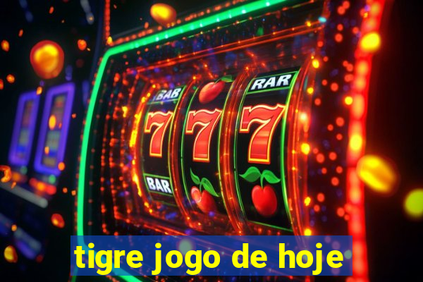 tigre jogo de hoje