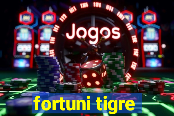 fortuni tigre