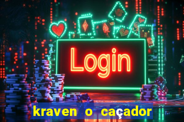 kraven o caçador filme completo dublado pobreflix