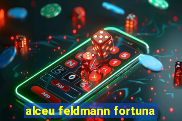 alceu feldmann fortuna