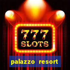 palazzo resort hotel & casino