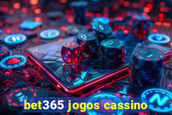 bet365 jogos cassino