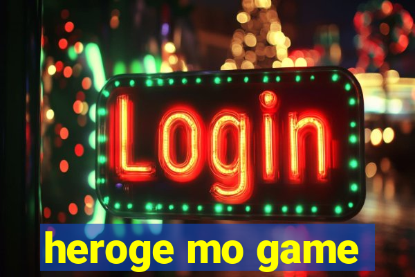 heroge mo game