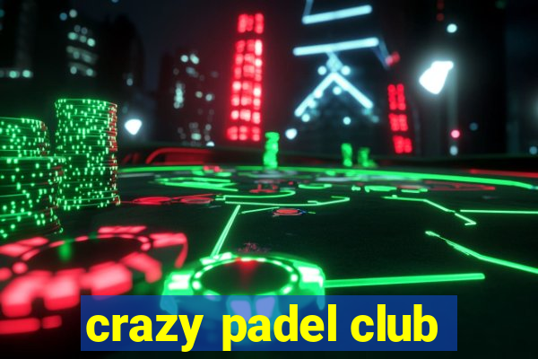 crazy padel club