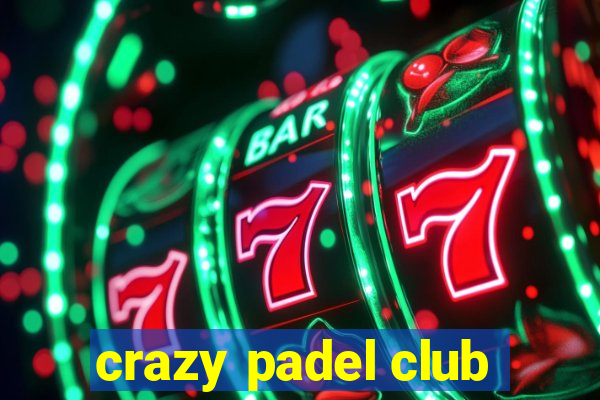 crazy padel club