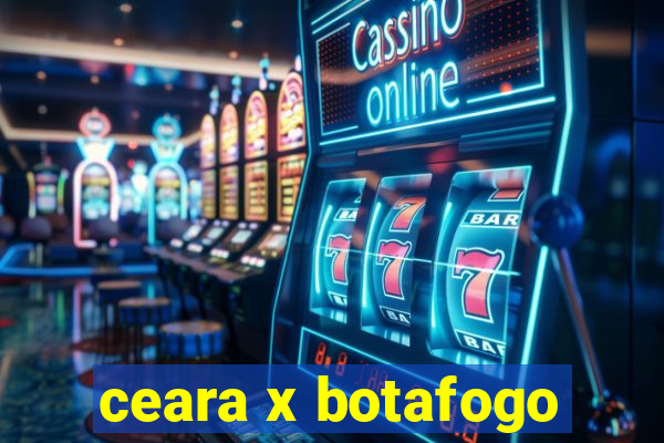 ceara x botafogo