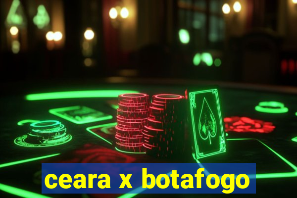 ceara x botafogo