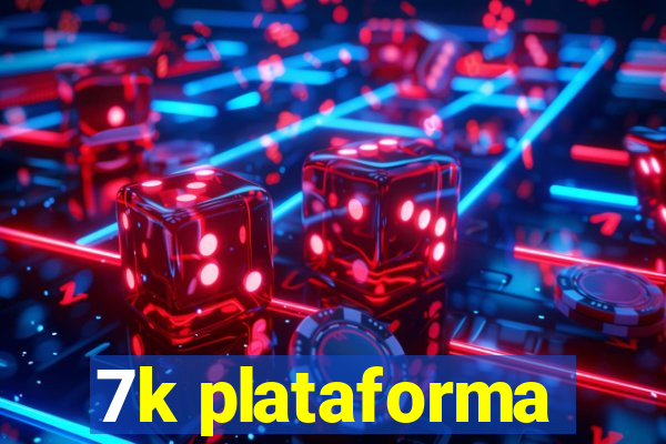 7k plataforma