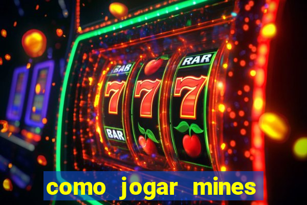 como jogar mines na betnacional