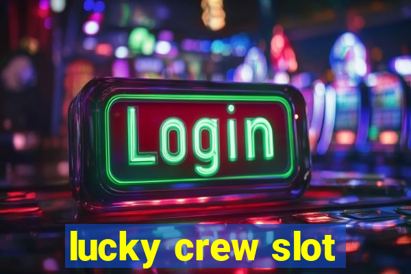 lucky crew slot