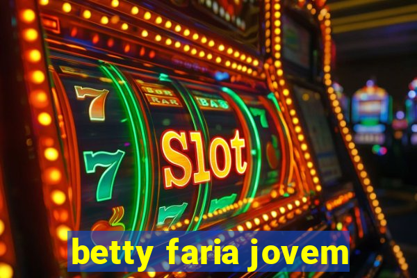 betty faria jovem