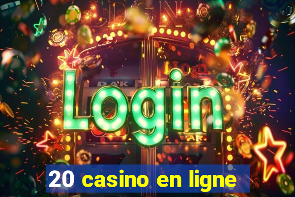 20 casino en ligne