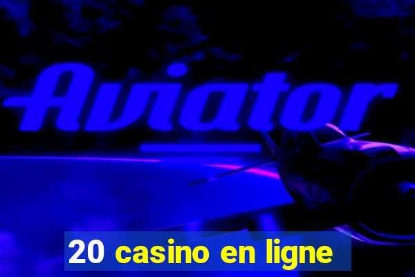 20 casino en ligne