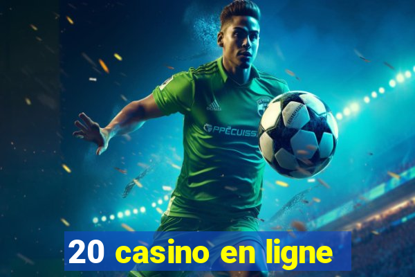 20 casino en ligne