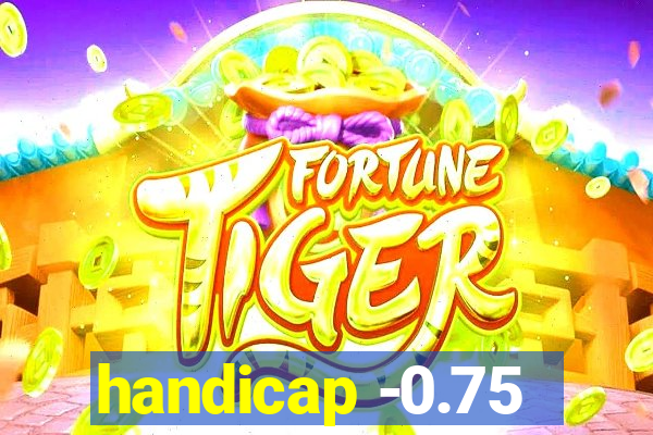 handicap -0.75