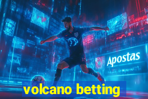 volcano betting