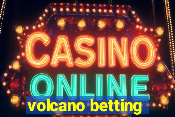 volcano betting