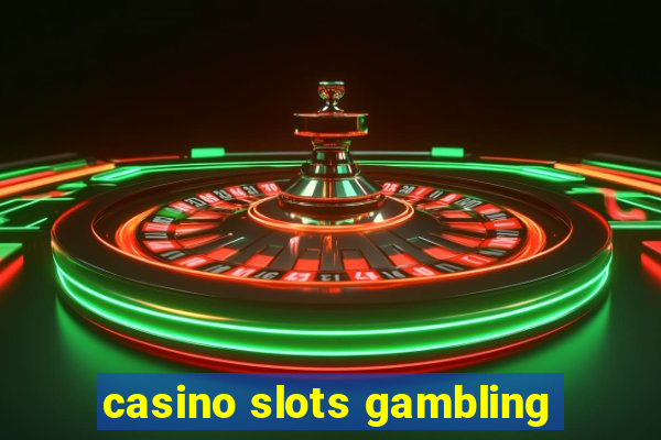 casino slots gambling