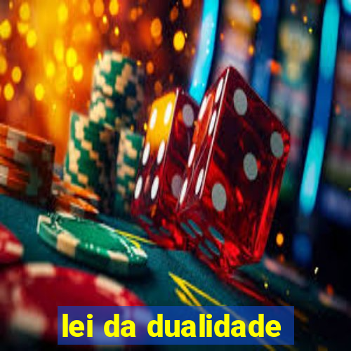 lei da dualidade