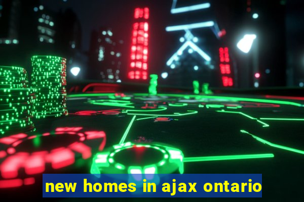 new homes in ajax ontario