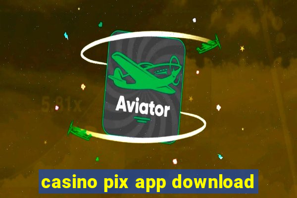 casino pix app download