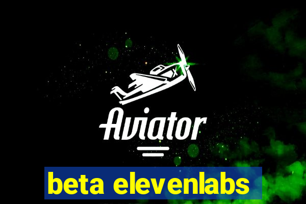 beta elevenlabs