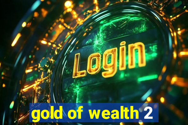 gold of wealth 2