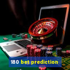 180 bet prediction