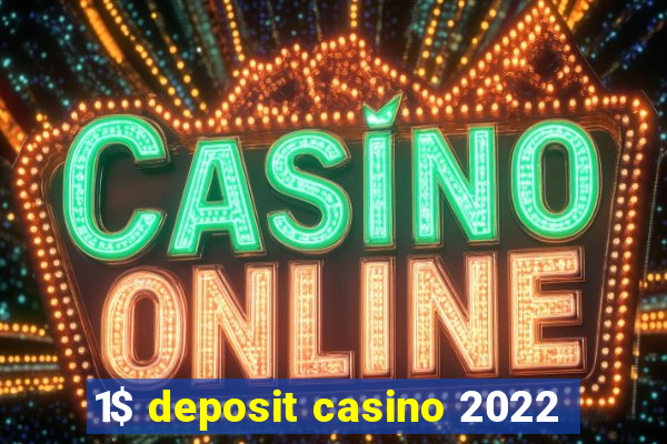 1$ deposit casino 2022