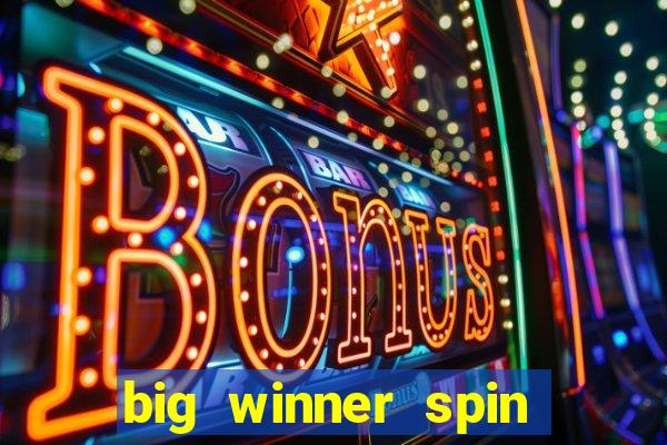 big winner spin and win money