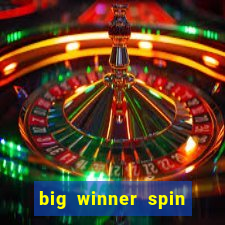 big winner spin and win money