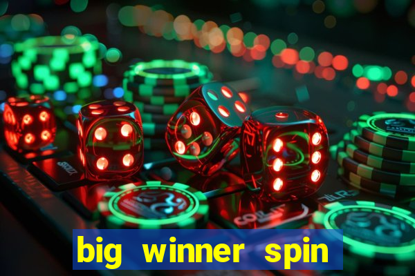 big winner spin and win money