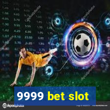 9999 bet slot