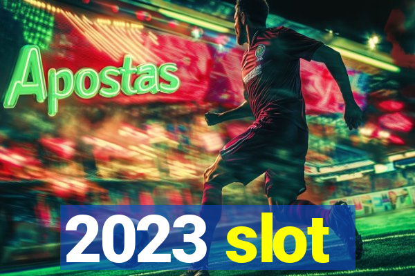 2023 slot