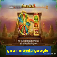 girar moeda google