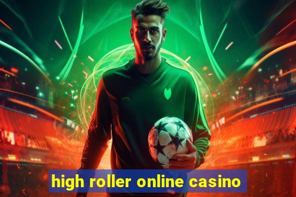 high roller online casino