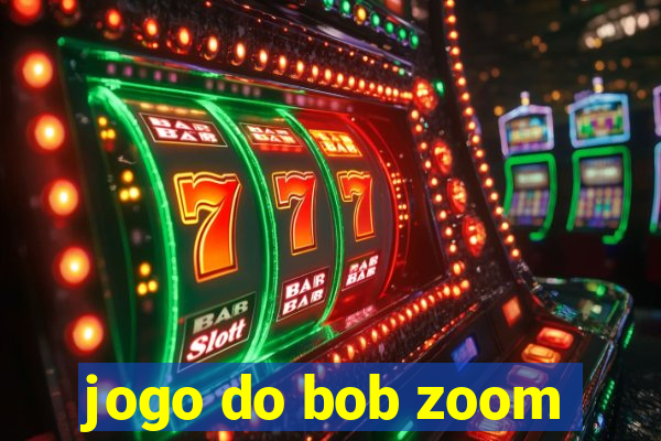 jogo do bob zoom