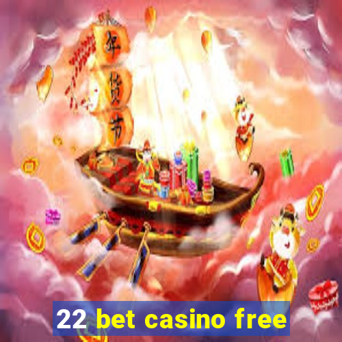 22 bet casino free